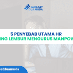 5 Penyebab Utama HR Sering Lembur Mengurus Manpower (Dan Cara Mengatasinya)