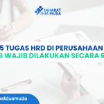 5 Tugas HRD di Perusahaan yang Wajib Dilakukan Secara Rutin