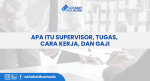 Apa Itu_Supervisor_Tugas_Cara_kerja_dan_Gaji