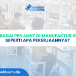 Penjahit Manufaktur Garment: Tugas dan Gambaran Pekerjaannya