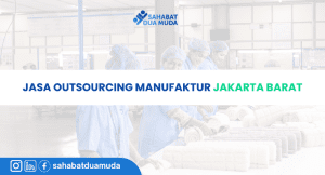 Jasa Outsourcing Manufaktur Jakarta Barat