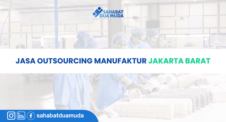 Jasa Outsourcing Manufaktur Jakarta Barat