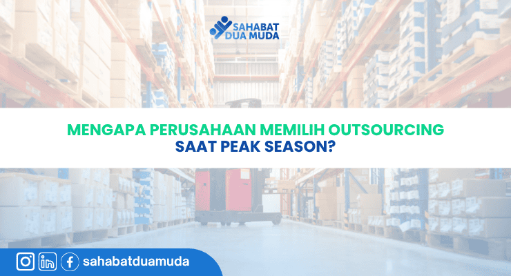 Mengapa Perusahaan Memilih Outsourcing Saat Peak Season cover