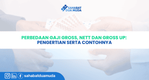 Perbedaan Gaji Gross, Nett dan Gross Up