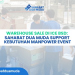 Warehouse Sale di ICE BSD: Sahabat Dua Muda Support Kebutuhan Manpower Event