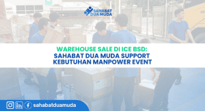Sahabat Dua Muda Support Kebutuhan Manpower Event warehouse sale ice bsd