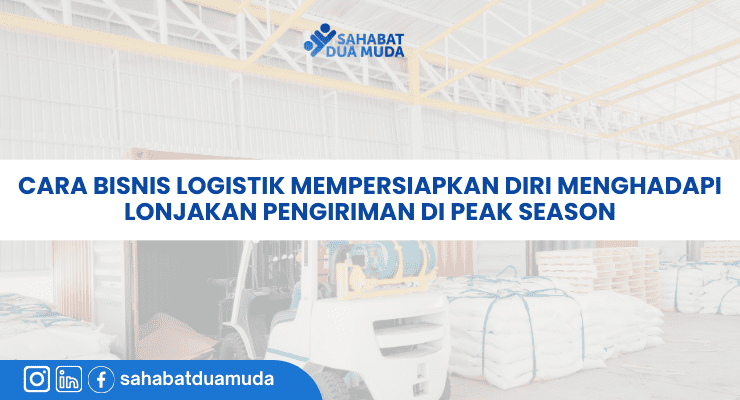 Cara Bisnis Logistik Mempersiapkan Diri Menghadapi Lonjakan Pengiriman di Peak Season