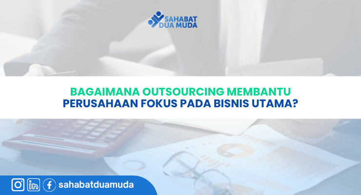 cover Bagaimana Outsourcing Membantu Perusahaan Fokus pada Bisnis Utama