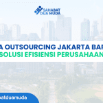 Jasa Outsourcing Jakarta Barat: Solusi Efisiensi Perusahaan