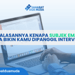 Ini Alasannya Kenapa Subjek Email Bisa Bikin Kamu Dipanggil Interview