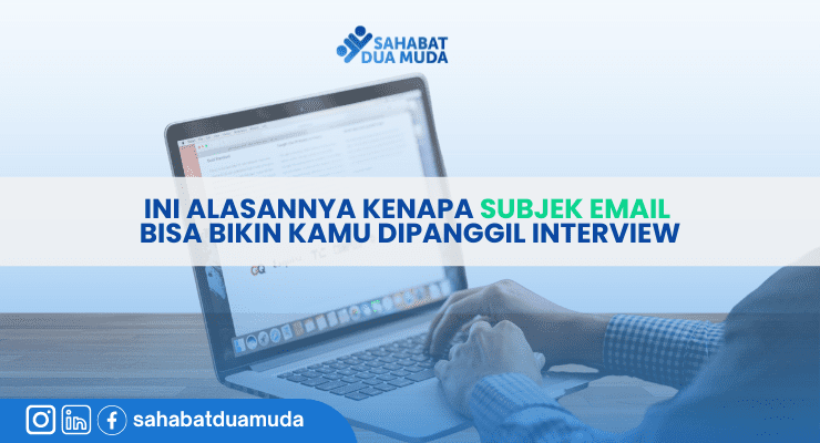 Ini Alasannya Kenapa Subjek Email Bisa Bikin Kamu Dipanggil Interview