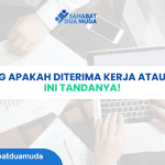 Bingung Apakah Diterima Kerja atau Tidak? Ini Tandanya!